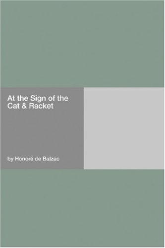 At the Sign of the Cat and Racket - Honoré de Balzac